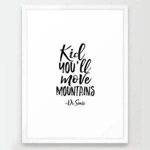 kid you'll move mountains print